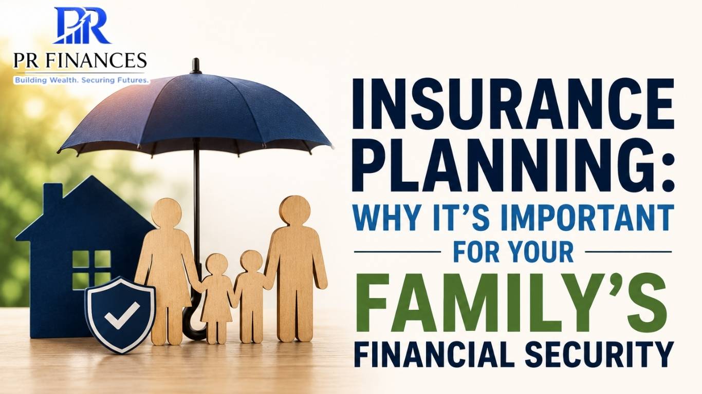 Insurance Planning: Why It's Important for Your Family's Financial Security